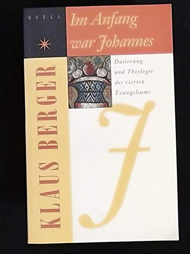 Im Anfang war Johannes: Datierung und Theologie des vierten Evangeliums Politics & Society