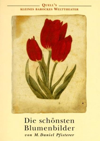 Quell's kleines barockes Welttheater, Die schönsten Blumenbilder Politics & History