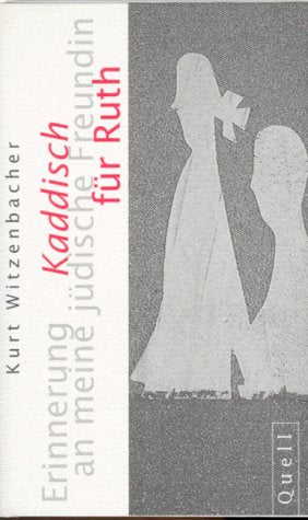 Kaddisch für Ruth: Erinnerung an meine jüdische Freundin Memories