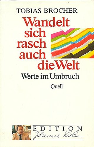 Wandelt sich rasch auch die Welt: Werte im Umbruch (Edition Johannes Kuhn) Fiction
