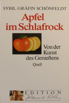 Apfel im Schlafrock: Von der Kunst des Geniessens: Von der Kunst des Genießens (Edition Johannes Kuhn) Health, Nutrition & Fitness