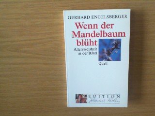 Wenn der Mandelbaum blüht: Altersweisheit in der Bibel (Edition Johannes Kuhn) Fiction