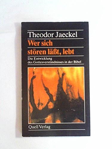 Wer sich stören lässt, lebt: Die Entwicklung des Gottverständnisses in der Bibel Books