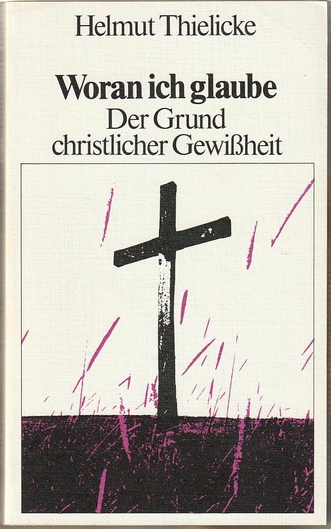 Woran ich glaube: Der Grund christlicher Gewissheit Religion & Esotericism