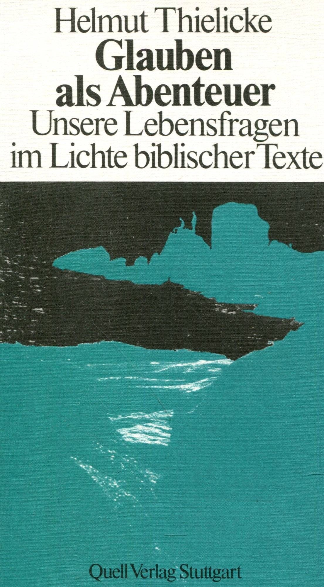 Glauben als Abenteuer: Unsere Lebensfragen im Lichte biblischer Texte Religion & Esotericism