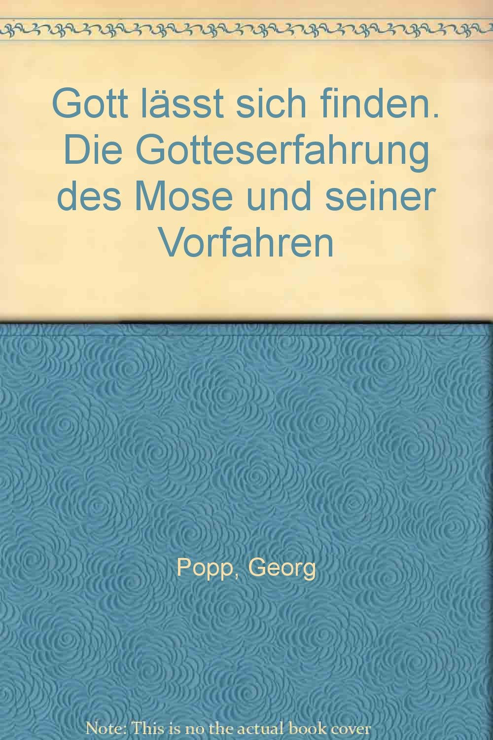 Gott lässt sich finden: Die Gotteserfahrung des Mose und seiner Vorfahren Religion & Esotericism