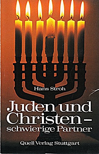 Juden und Christen - schwierige Partner: Begegnungen, Erfahrungen, Erkenntnisse Religion & Esotericism