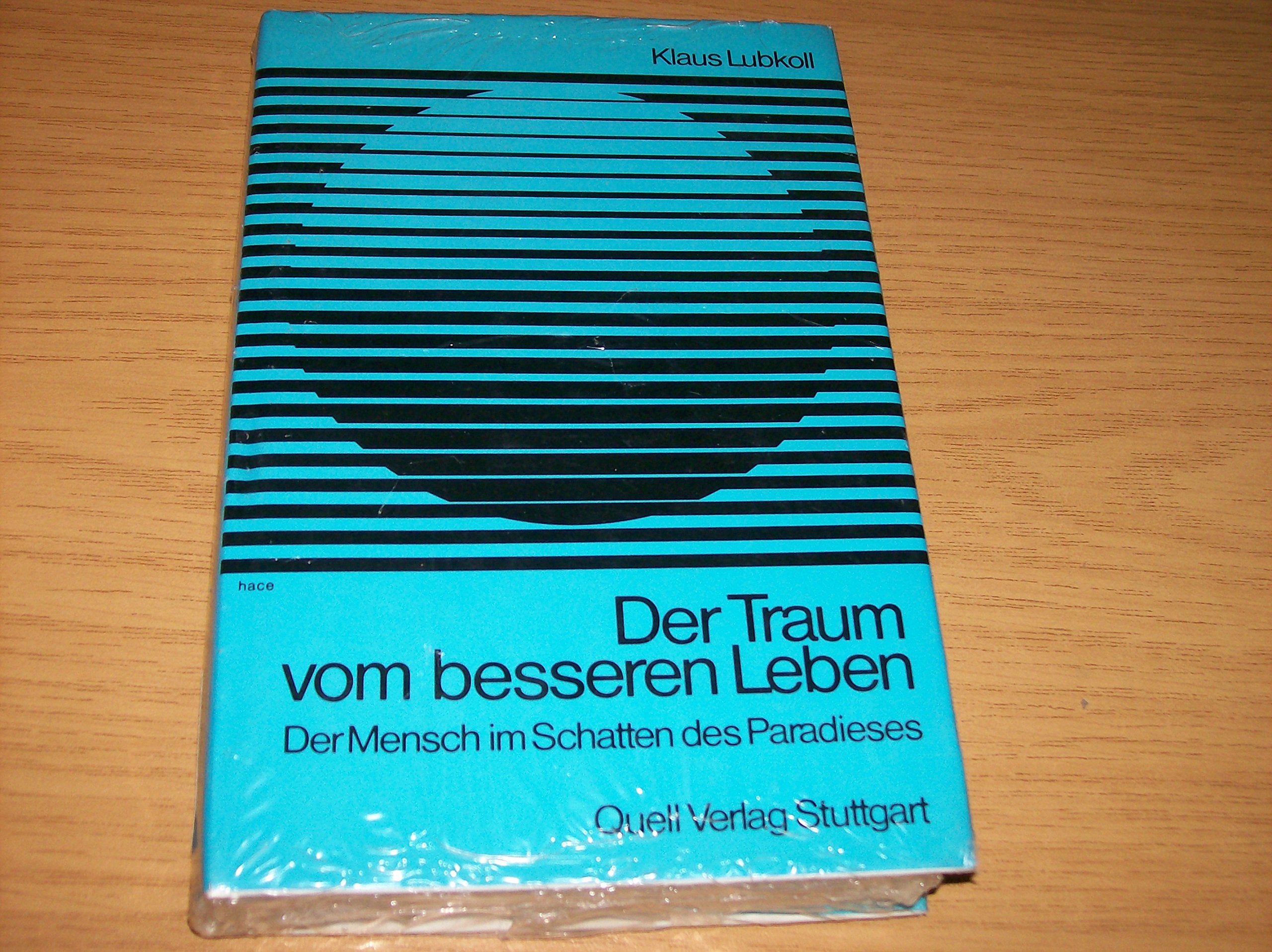 Der Traum vom besseren Leben. Der Mensch im Schatten des Paradieses Books