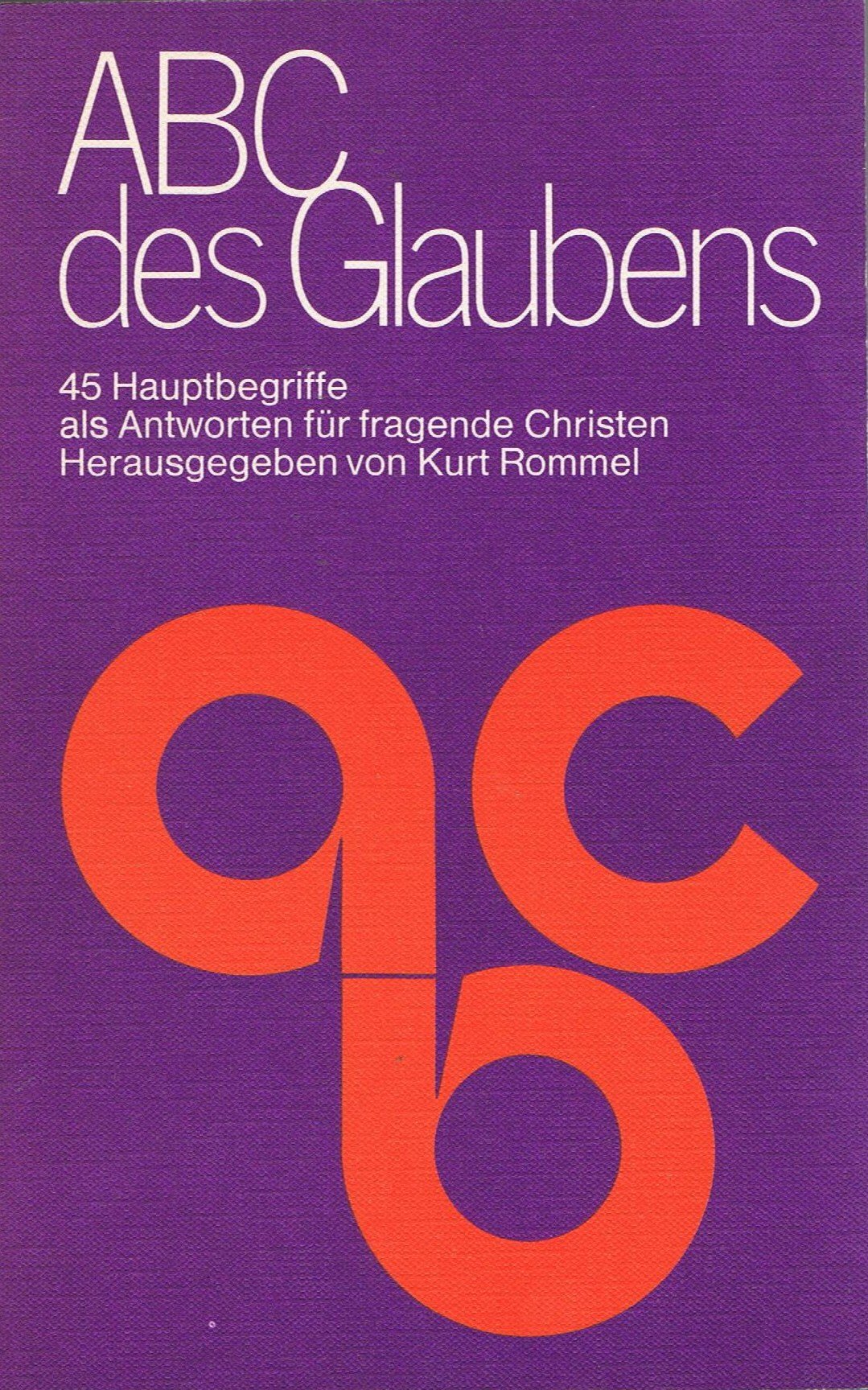 ABC des Glaubens. 45 Hauptbegriffe als Antworten für fragende Christen Books