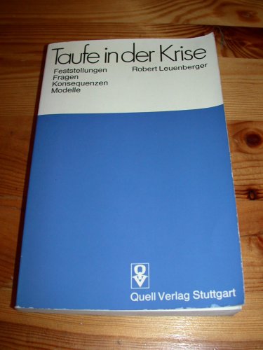 Taufe in der Krise . Feststellungen, Fragen, Konsequenzen, Modelle Religion & Esotericism