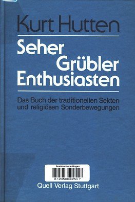 Seher - Grübler - Enthusiasten: Das Buch der traditionellen Sekten und religiösen Sonderbewegungen General education