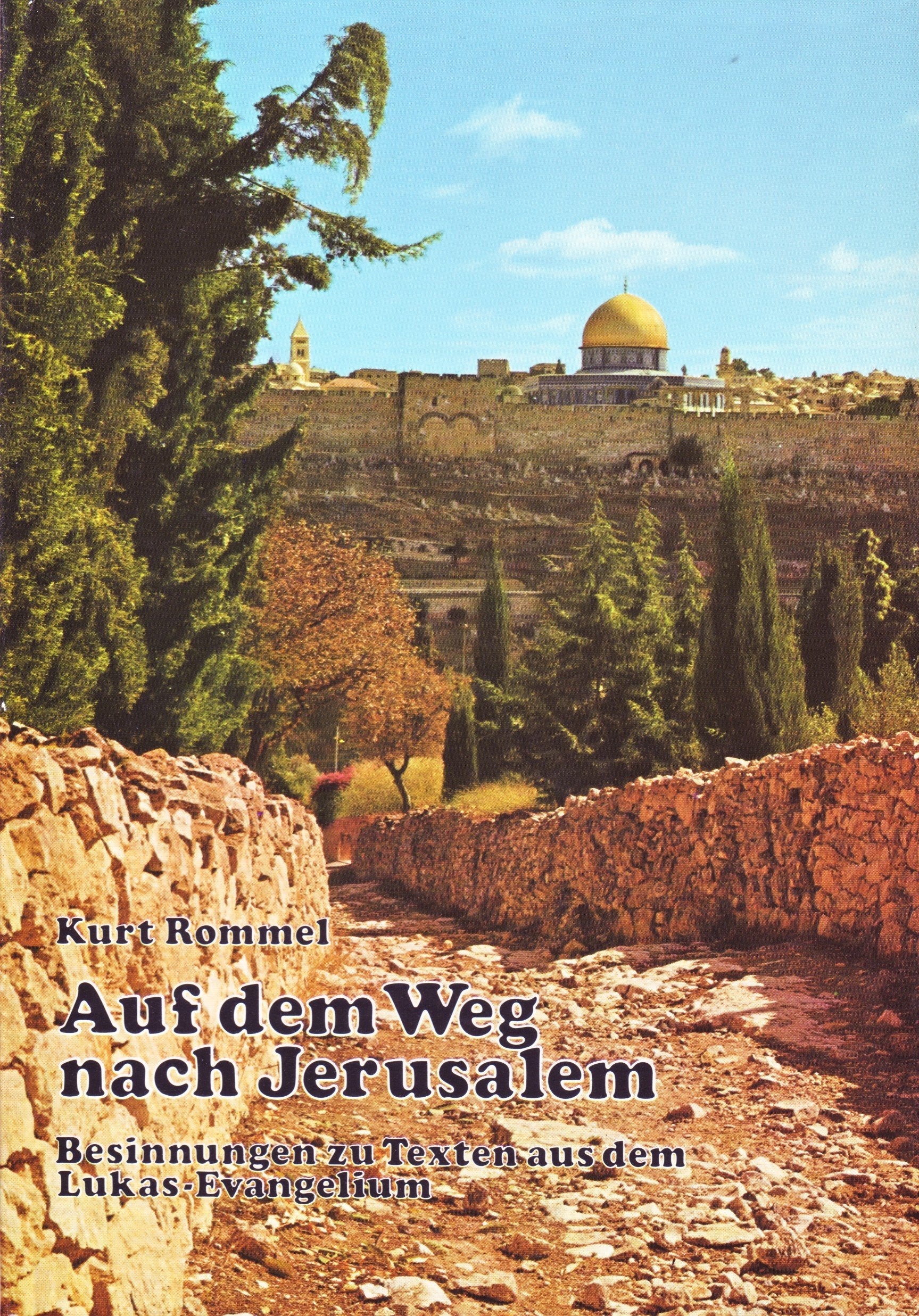 Auf dem Weg nach Jerusalem. Besinnungen zu Texten aus dem Lukas- Evangelium Religion & Esotericism