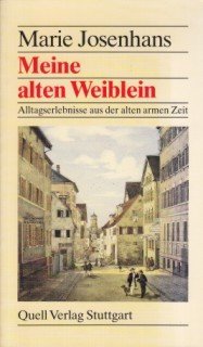 Meine alten Weiblein: Alltagserlebnisse aus der alten armen Zeit Books
