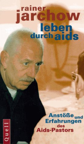 Leben durch Aids: Anstösse und Erfahrungen des Aids-Pastors: Anstöße und Erfahrungen des Aids-Pastors Medicine