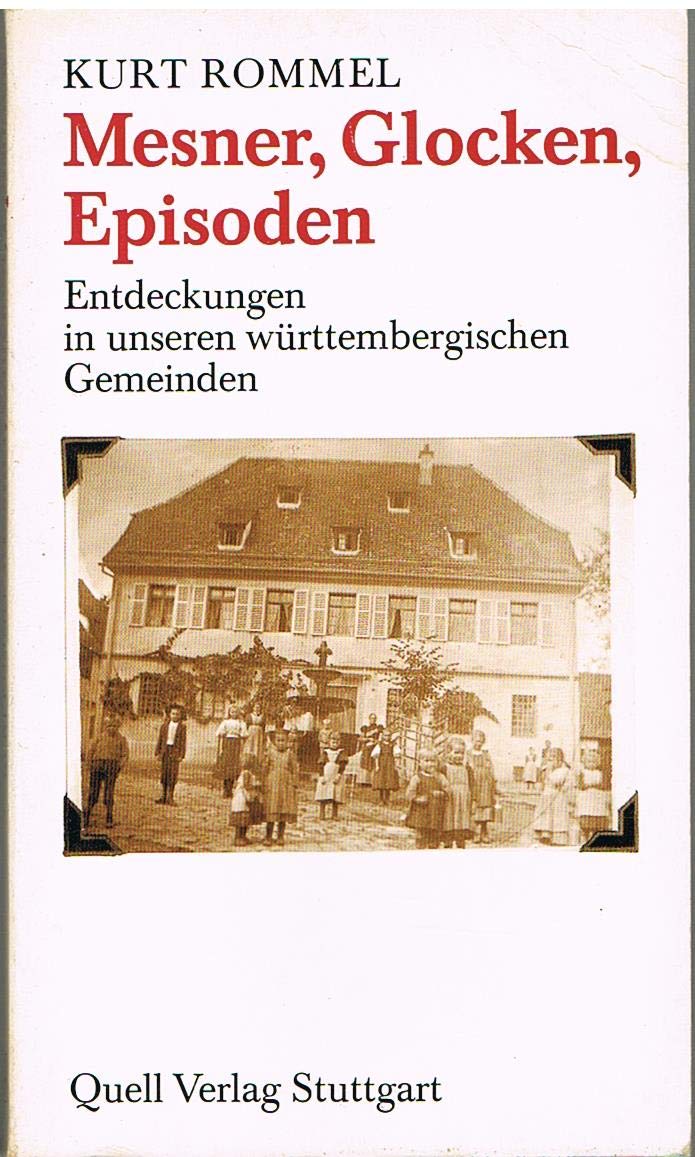 Mesner, Glocken, Episoden: Entdeckungen in unseren württembergischen Gemeinden Books