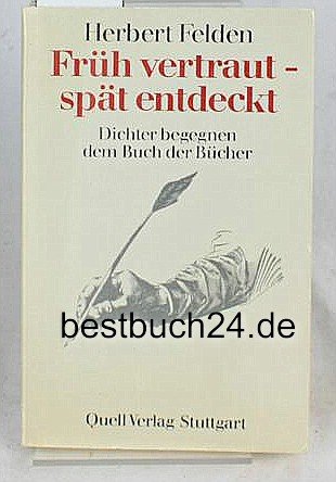 Früh vertraut - spät entdeckt: Dichter begegnen dem Buch der Bücher Books