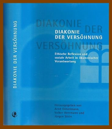 Diakonie der Versöhnung. Ethische Reflexion und soziale Arbeit in ökumenischer Verantwortung. Festschrift für Theodor Strohm General education