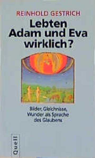 Lebten Adam und Eva wirklich?: Bilder, Gleichnisse, Wunder als Sprache des Glaubens Religion & Esotericism