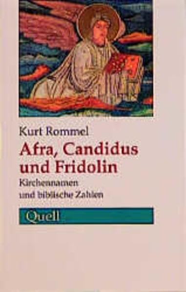 Afra, Candidus und Fridolin: Kirchennamen und biblische Zahlen Religion & Esotericism