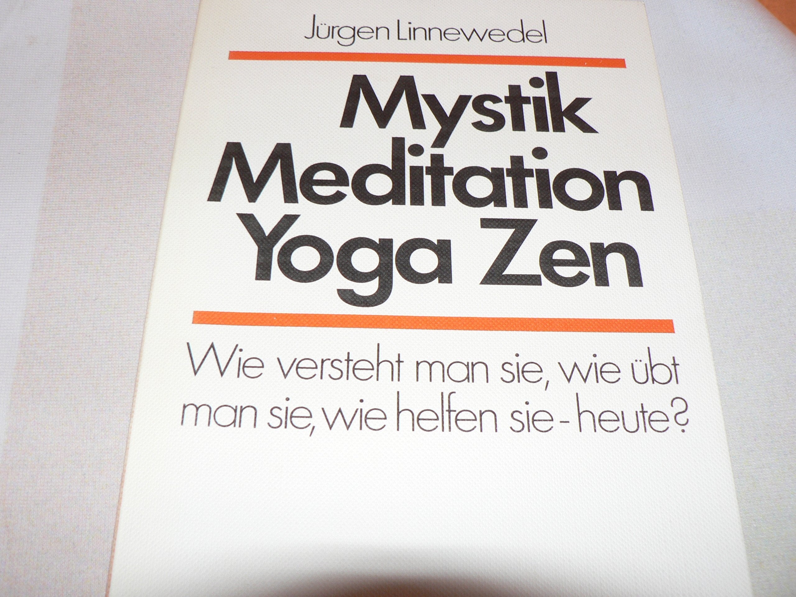 Mystik. Meditation. Yoga. Zen: Wie versteht man sie - wie übt man sie - wie helfen sie - heute? (Studienbücher im Gespräch mit der Zeit / Eine ... Zentralstelle für Weltanschauungsfragen) Lifestyle