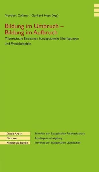 Bildung im Umbruch - Bildung im Aufbruch: Theoretische Einsichten, konzeptionelle Überlegungen und Praxisbeispiele (Schriften der Evangelischen ... im Verlag der Evangelischen Gesellschaft) Books