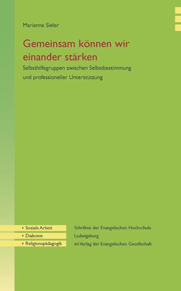 Gemeinsam können wir einander stärken: Selbsthilfegruppen zwischen Selbstbestimmung und professioneller Unterstützung (Schriften der Evangelischen ... im Verlag der Evangelischen Gesellschaft) Law