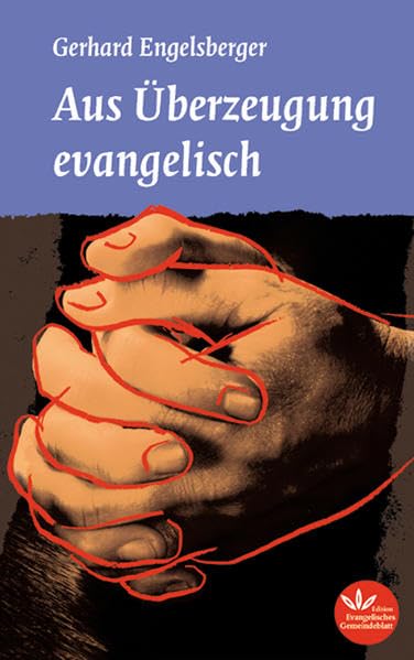 Aus Überzeugung evangelisch: Vom kreativen Spiel mit der "Freiheit des Glaubens" Religion & Esotericism