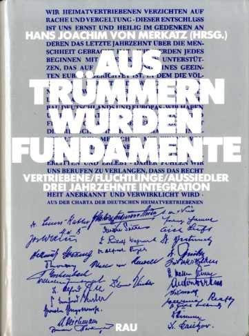 Aus Trümmern wurden Fundamente. Aufsatzsammlung: Vertriebene - Flüchtlinge - Aussiedler - Drei Jahrzehnte Integration Social Sciences