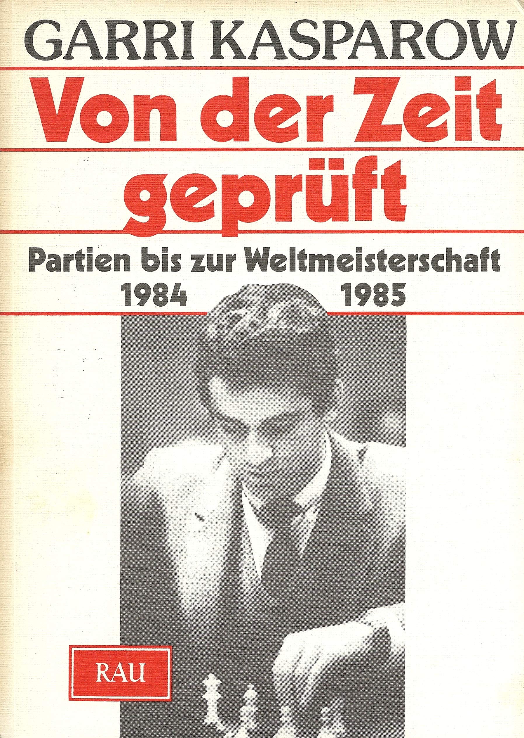 Von der Zeit geprüft. Partien bis zur Weltmeisterschaft 1984/1985 Leisure & Fun