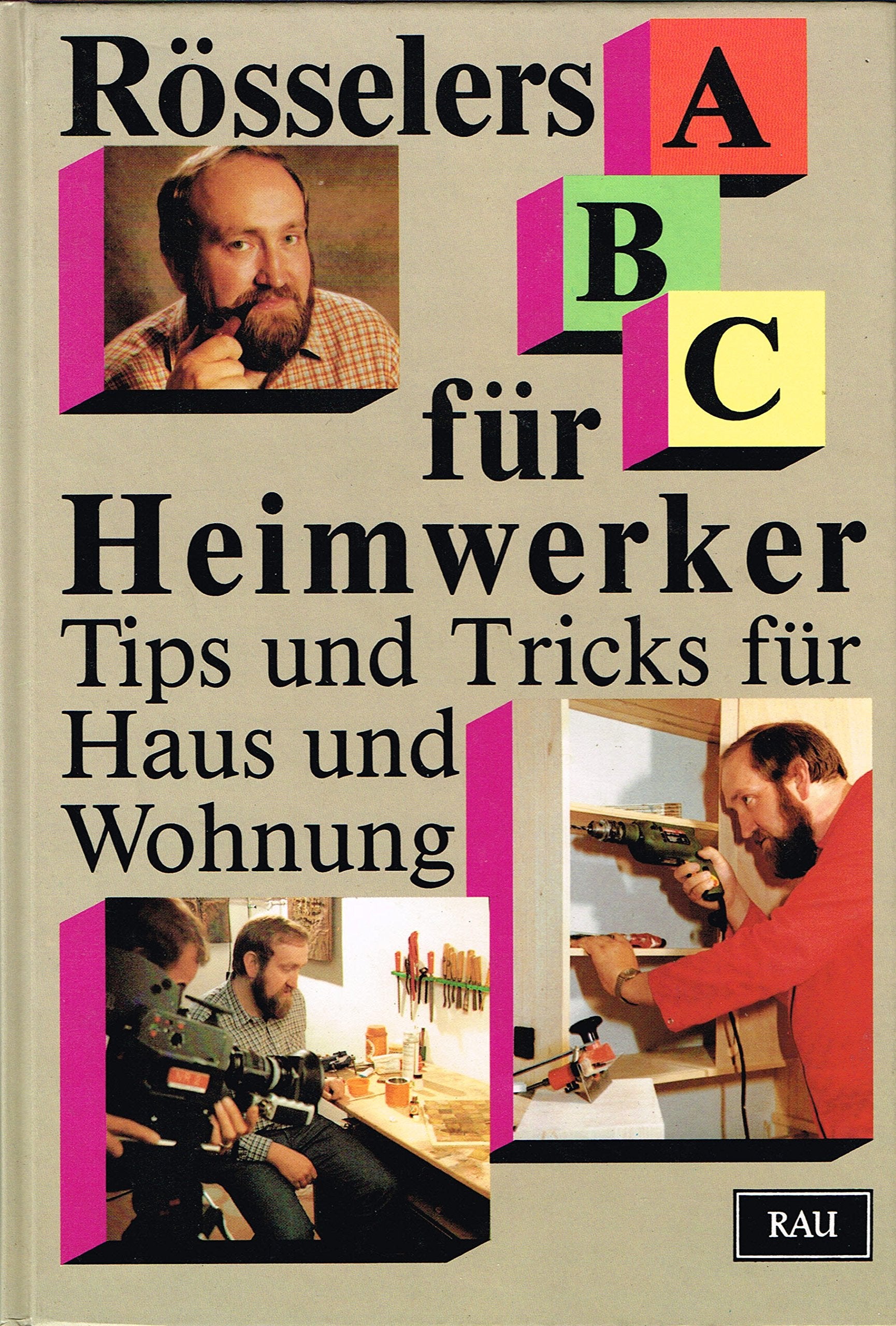 Rösselers ABC für Heimwerker. Tips und Tricks für Haus und Wohnung Leisure, Home & Garden