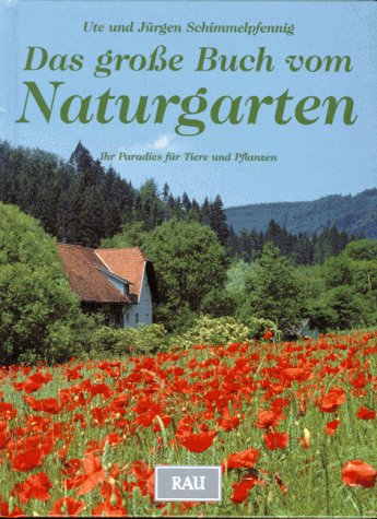 Das große Buch vom Naturgarten. Ihr Paradies für Tiere und Pflanzen Leisure, Home & Garden