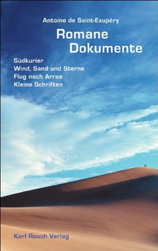 Romane und Dokumente: Südkurier; Wind, Sand und Sterne; Flug nach Arras; Kleine Schriften. Nachw. v. Alfons Rothmund Classics