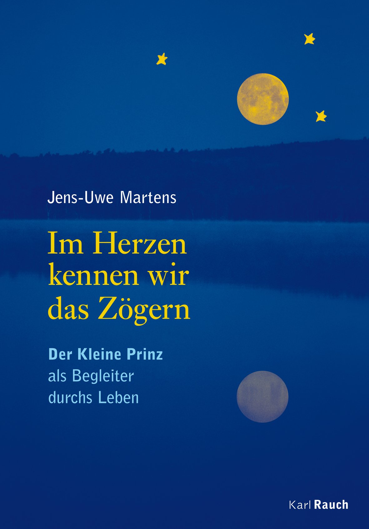 Im Herzen kennen wir das Zögern: Der Kleine Prinz als Begleiter durch das Leben Lifestyle
