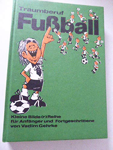 Traumberuf Fußball. Kleine Bilder Reihe für Anfänger und Fortgeschrittene Books