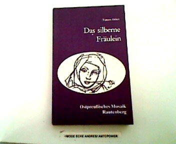 Das silberne Fräulein Erzählungen und Gedichte. (Ostpreußisches Mosaik, Bd. 9) Books