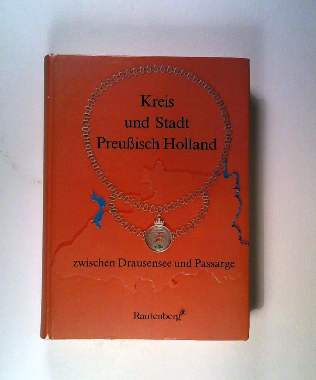 Kreis und Stadt Preussisch Holland. Zwischen Drausensee und Passarge Politics & History
