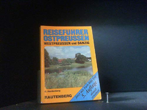 Reiseführer Ostpreussen, Westpreussen und Danzig. Durch das Land der dunklen Wälder und kristallnen Seen Travel