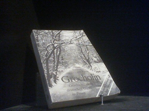 Grocholin. Geschichte eines deutschen Gutes in Posen Natural Sciences Books