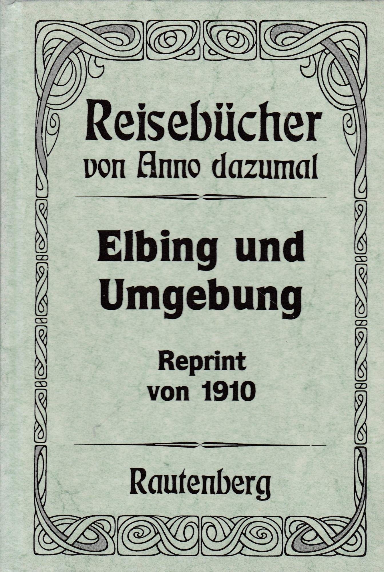 Reisebücher von Anno dazumal; 05: Die Stadt Elbing und ihre Umgebung Books