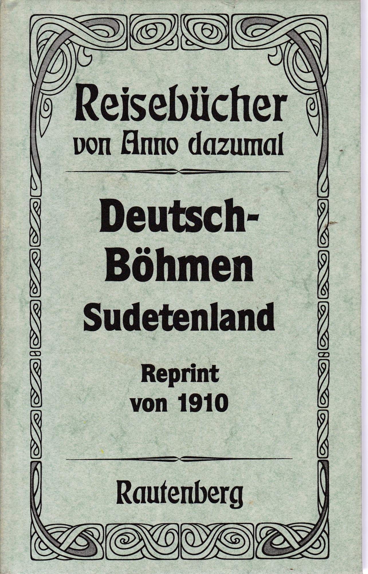 Reisebücher von Anno dazumal: Deutsch - Böhmen, Sudetenland Politics & History
