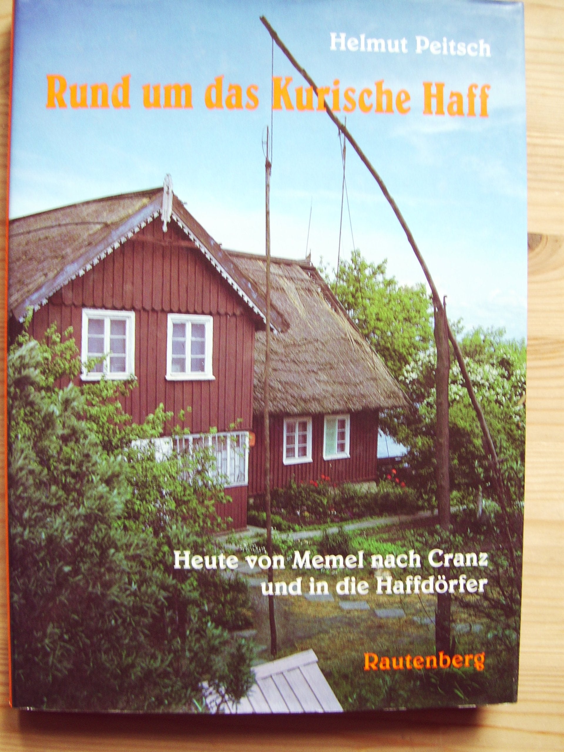 Rund um das Kurische Haff. Heute von Memel nach Cranz und in die Haffdörfer Leisure, Home & Garden