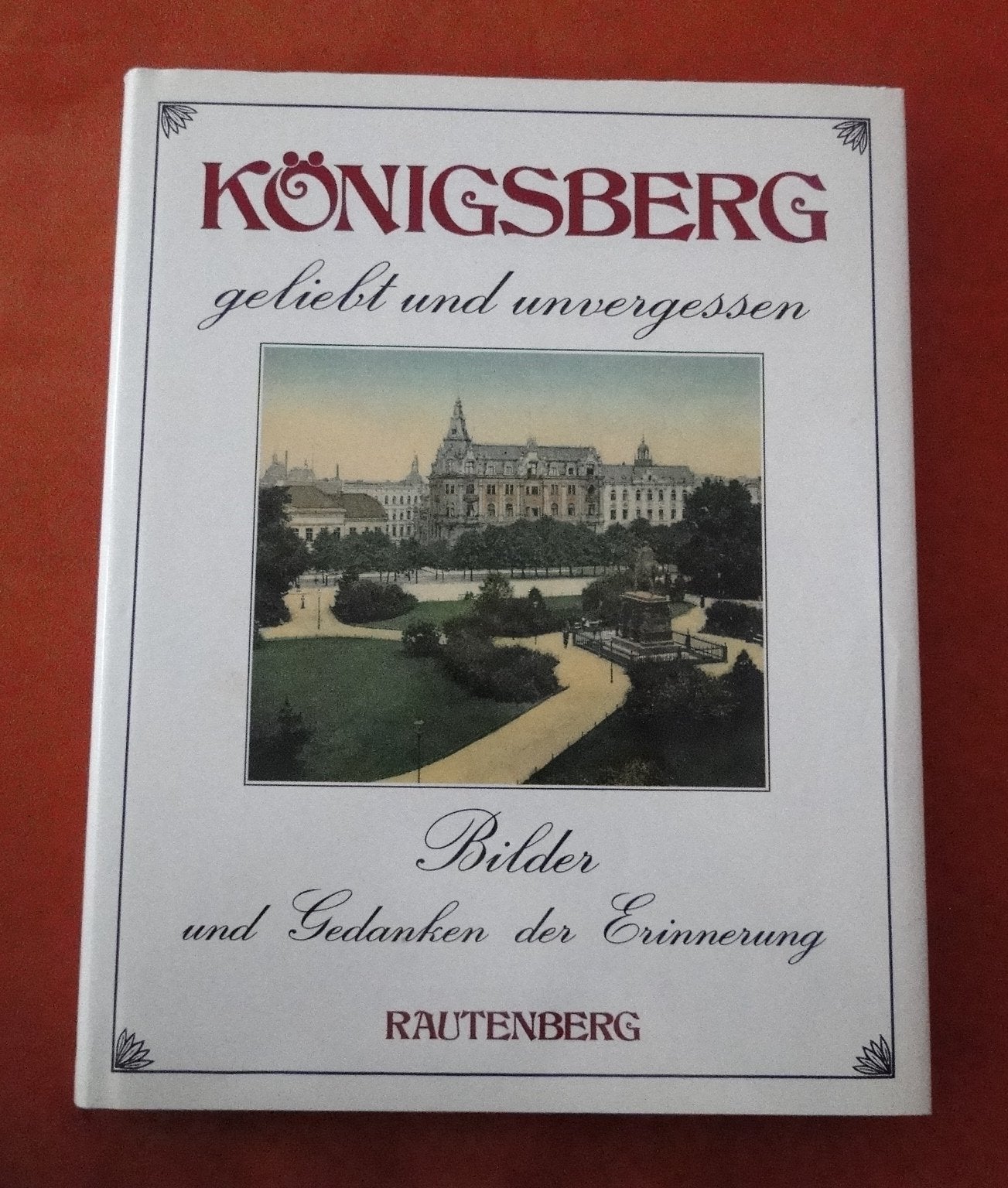 Königsberg geliebt und unvergessen Politics & History