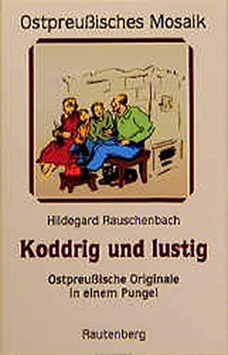 Koddrig und lustig. Ostpreußische Originale in einem Pungel. book