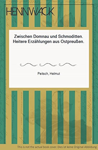 Zwischen Domnau und Schmoditten: Humorige Erlebnisse in Ostpreußen Fiction