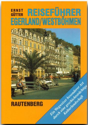 Reiseführer Egerland / Westböhmen: Ein Wegweiser besonderer Art durch eine geschichtsträchtige Kulturlandschaft Travel