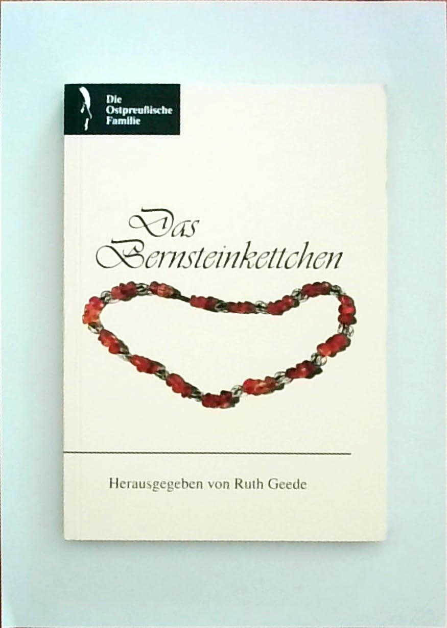 Das Bernsteinkettchen. Fröhliche Kindertage im alten Ostpreußen. Ein Buch der ostpreußischen Familie (Widmungsexemplar) Books