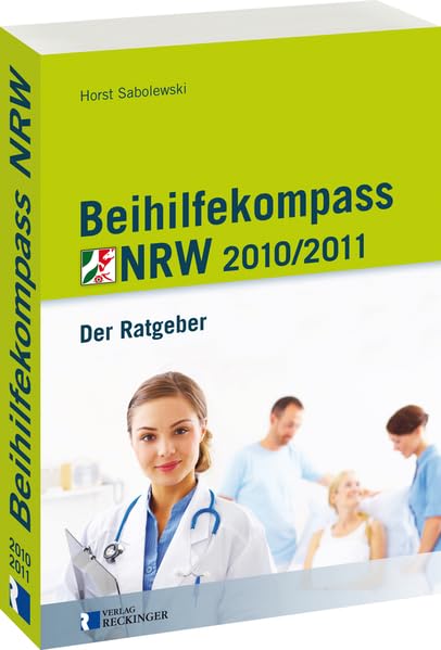 Beihilfekompass NRW 2010/2011: Das Beihilferecht in mehr als 700 Stichwörtern von A–Z Law