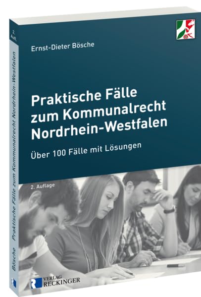 Praktische Fälle zum Kommunalrecht Nordrhein-Westfalen: Über 100 Fälle mit Lösungen Law