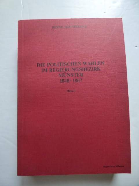 Die politischen Wahlen im Regierungsbezirk Münster 1848-1867 Books