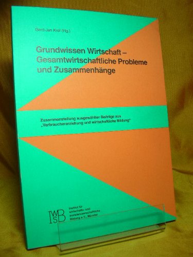 Grundwissen Wirtschaft - Gesamtwirtschaftliche Probleme und Zusammenhänge : Zusammenstellung ausgewählter Beiträge aus "Verbrauchererziehung und wirtschaftliche Bildung". Books